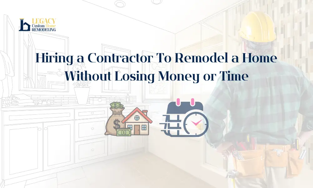 A contractor in a hard hat stands in a partially sketched kitchen. The text reads "Hiring a Contractor To Remodel a Home Without Losing Money or Time." Icons of money and a clock emphasize savings and efficiency.