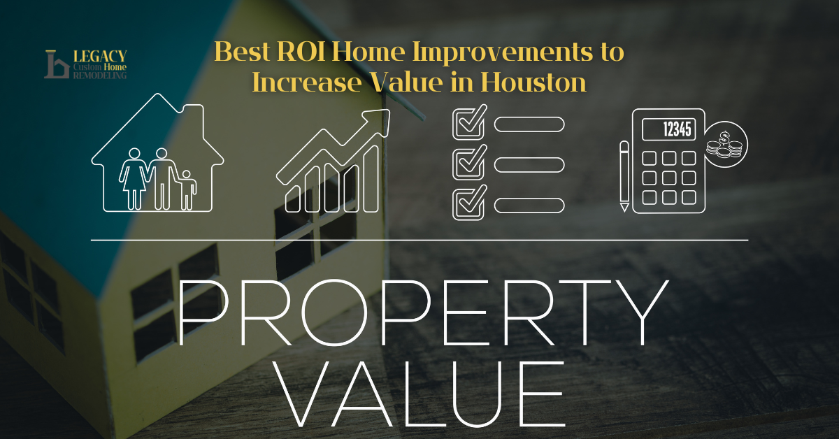Image with a house model in the background and text overlay 'Best ROI Home Improvements to Increase Value in Houston.' Icons depict a family, graph, checklist, and calculator. The words 'Property Value' are prominently displayed, conveying a focus on real estate investment. The mood is informative and professional.