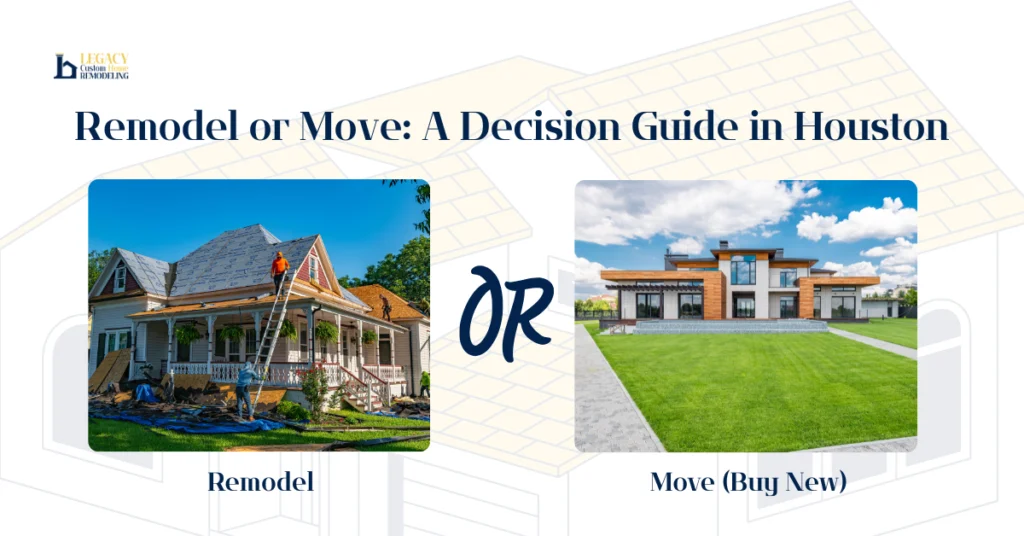 Split graphic showing a home remodel in progress vs a modern new house, Houston guide to decide whether to remodel or move.
